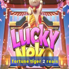 fortune tiger 2 reais